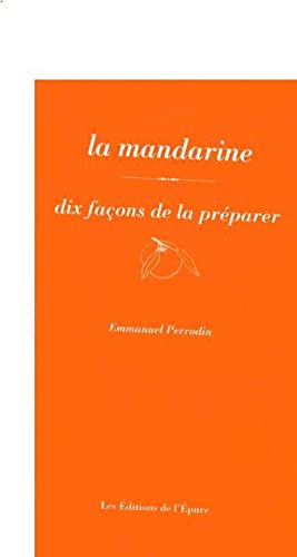 La mandarine, dix façons de la préparer von EPURE