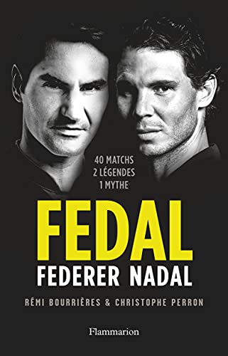 Fedal : Federer - Nadal: 40 matchs, 2 légendes, 1 mythe von FLAMMARION