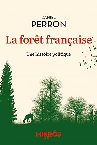 La forêt française - Une histoire politique von DE L AUBE
