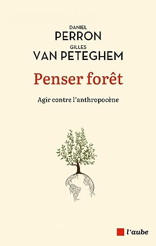 Penser forêt - Agir contre l'anthropocène von DE L AUBE