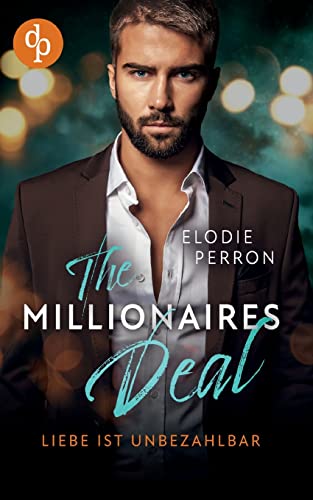 The Millionaires Deal: Liebe ist unbezahlbar von dp DIGITAL PUBLISHERS GmbH