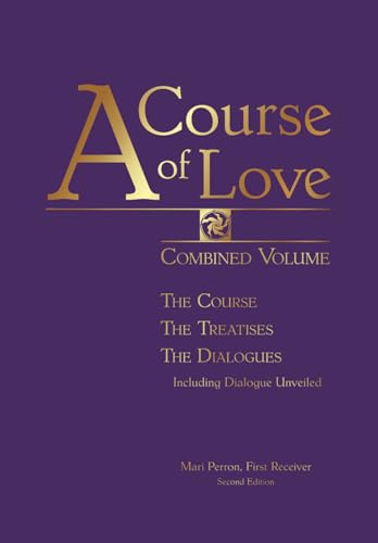 A Course of Love: Combined Volume: Combined Volume: The Course, The Treatises, The Dialogues A Course of Love: Combined Volume: Combined Volume: The Course, The Treatises, The Dialogues