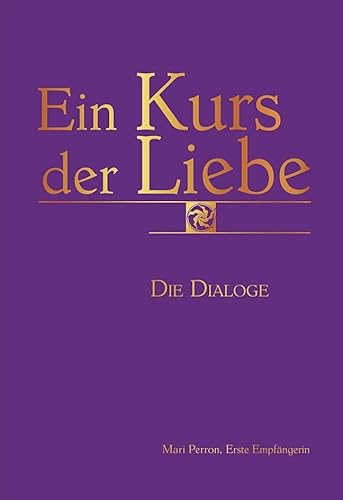 Ein Kurs der Liebe: Die Dialoge