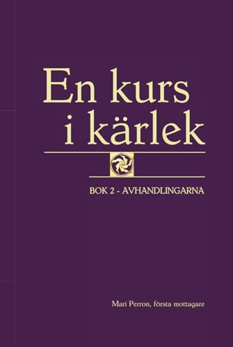 En kurs i kärlek: Bok 2 - Avhandlingarna von Stiftelsen Kärlekens väg