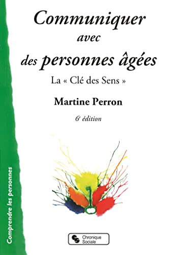 Communiquer avec des personnes âgées: La Clé des Sens von CHRONIQUE SOCIA