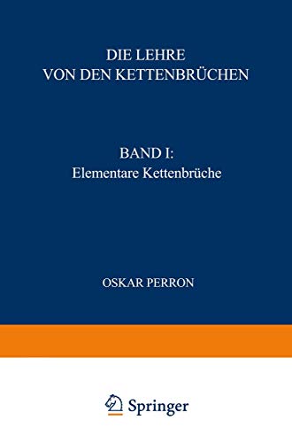 Die Lehre von den Kettenbrüchen: Band I: Elementare Kettenbrüche Die Lehre von den Kettenbrüchen: Band I: Elementare Kettenbrüche von Vieweg+Teubner Verlag