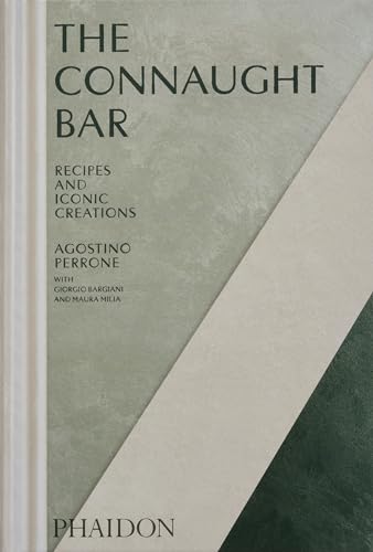 The Connaught Bar: Cocktail Recipes and Iconic Creations von Phaidon Press