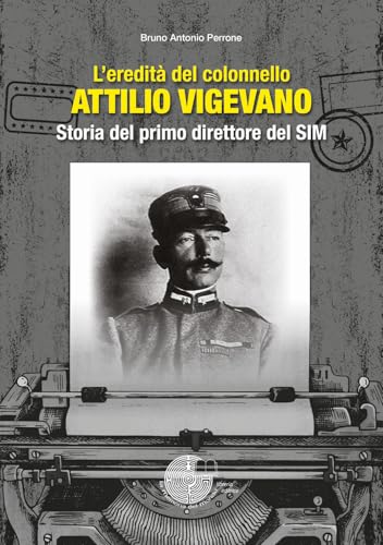 L'eredità del colonnello Attilio Vigevano. Storia del primo direttore del SIM von La Memoria del Mondo