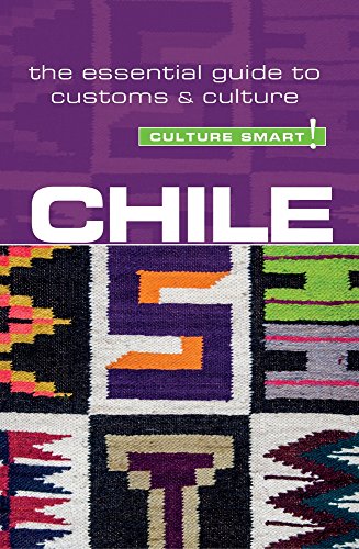 Culture Smart! Chile: The Essential Guide to Customs & Culture