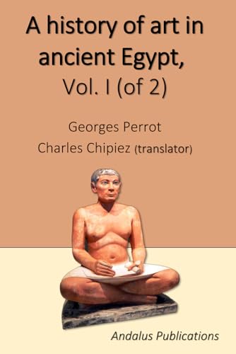 A history of art in ancient Egypt, Vol. I (of 2) von Independently published