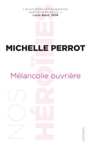 Melancolie ouvriere: "Je suis entrée comme apprentie, j'avais alors douze ans..." (Lucie Baud) von GRASSET