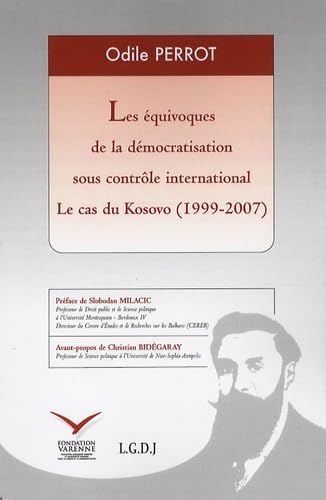 LES ÉQUIVOQUES DE LA DÉMOCRATISATION SOUS CONTRÔLE INTERNATIONAL - LE CAS DU KO: Le cas du Kosovo (1999-2007) von IUV