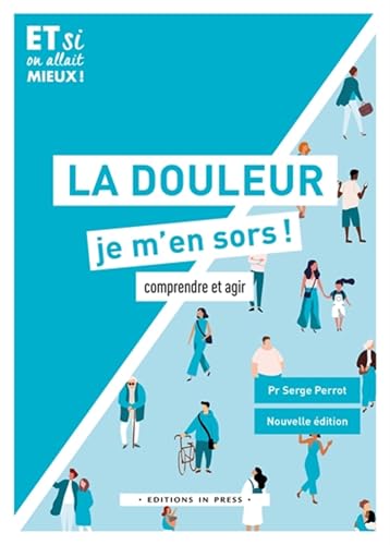 La douleur, je m'en sors: Comprendre et agir La douleur, je m'en sors: Comprendre et agir von IN PRESS