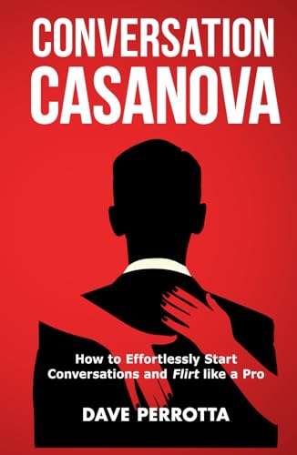 Conversation Casanova: How to Effortlessly Start Conversations and Flirt Like a Pro (How to Talk to Women, Band 1) von Independently published