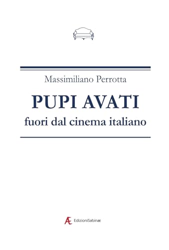 Pupi Avati fuori dal cinema italiano (Il divano dell'editore) von Edizioni Sabinae