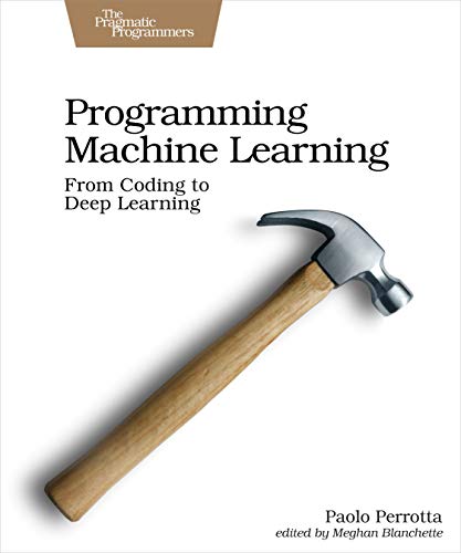 Programming Machine Learning: From Zero to Deep Learning