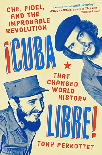 Cuba Libre!: Che, Fidel, and the Improbable Revolution That Changed World History von Penguin