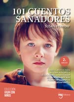 101 cuentos sanadores: Más cuentos para ayudar a padres y educacores a gestionar situaciones difíciles y comportamientos desafiantes (Vivir con niños, Band 8)