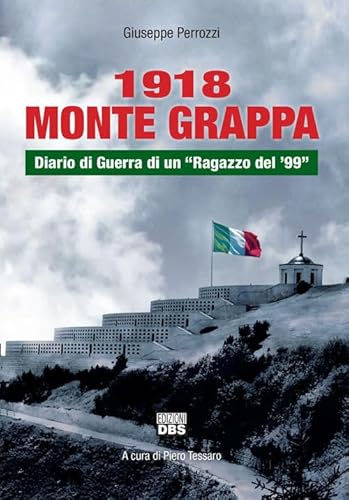 1918 Monte Grappa. Diario di guerra di un «ragazzo del '99» von DBS