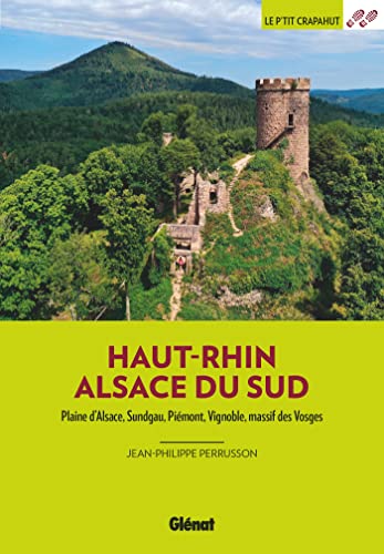 Haut-Rhin Alsace du Sud (3e ed): Plaine d'Alsace, Sundgau, Piémont, vignoble, massif des Vosges von GLENAT