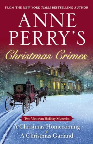 Anne Perry's Christmas Crimes: Two Victorian Holiday Mysteries: A Christmas Homecoming and A Christmas Garland von Ballantine Books