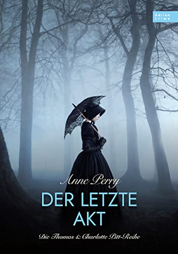 Der letzte Akt: Die Thomas & Charlotte Pitt-Reihe Teil 04