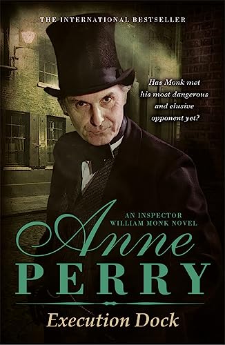 Execution Dock (William Monk Mystery, Book 16): A gripping Victorian mystery of corruption, betrayal and intrigue von Headline Publishing Group