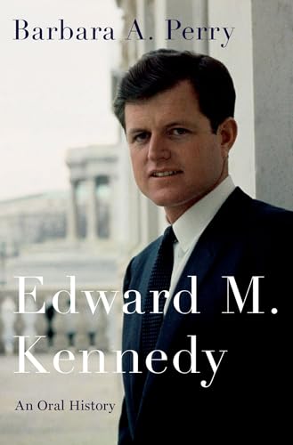Edward M. Kennedy: An Oral History (Oxford Oral History)