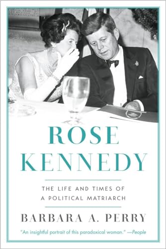 Rose Kennedy: The Life and Times of a Political Matriarch