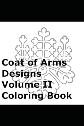 Coat of Arms Designs Volume II Coloring Book von Independently published