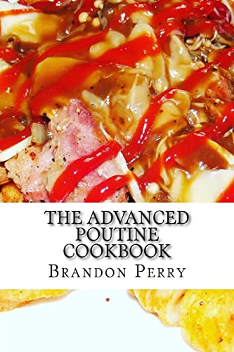 The Advanced Poutine Cookbook von CREATESPACE