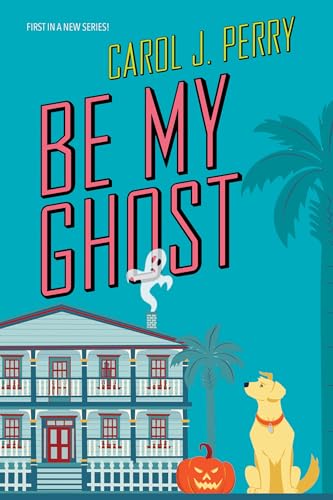Be My Ghost (A Haunted Haven Mystery, Band 1) von Kensington Publishing Corporation