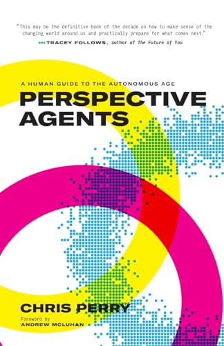 Perspective Agents: A Human Guide to the Autonomous Age