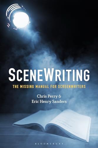 SceneWriting: The Missing Manual for Screenwriters von Bloomsbury Academic