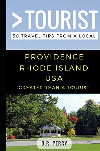 Greater Than a Tourist- Providence Rhode Island USA: 50 Travel Tips from a Local (Greater Than a Tourist Rhode Island, Band 151)