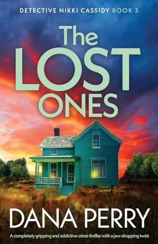 The Lost Ones: A completely gripping and addictive crime thriller with a jaw-dropping twist (Detective Nikki Cassidy, Band 3) von Bookouture