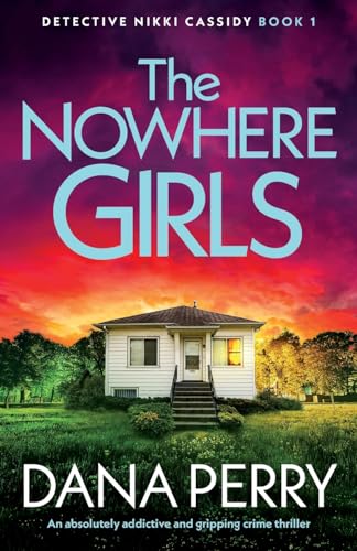 The Nowhere Girls: An absolutely addictive and gripping crime thriller (Detective Nikki Cassidy, Band 1) von Bookouture