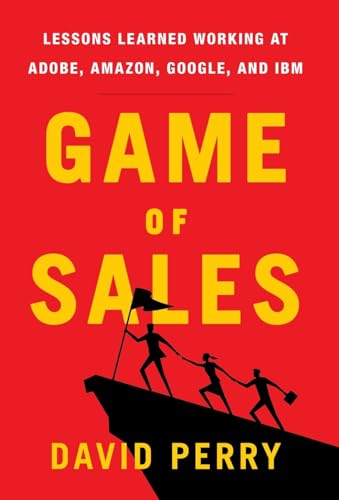 Game of Sales: Lessons Learned Working at Adobe, Amazon, Google, and IBM Game of Sales: Lessons Learned Working at Adobe, Amazon, Google, and IBM von Lioncrest Publishing