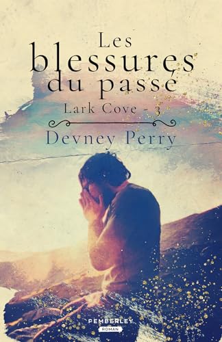 Les blessures du passé: Lark Cove, T3 Les blessures du passé: Lark Cove, T3