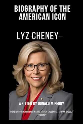 LYZ CHENEY: BIOGRAPHY OF THE AMERICAN ICON von Independently published