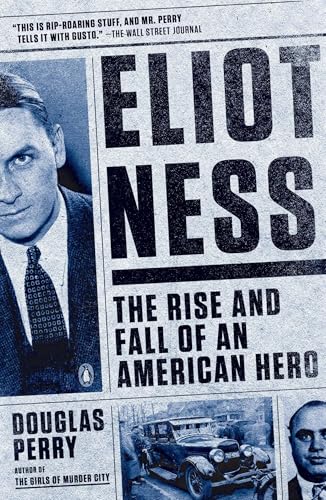 Eliot Ness: The Rise and Fall of an American Hero von Penguin Books