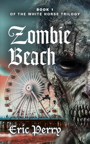 Zombie Beach: Book 1 of the White Horse Trilogy von Booklocker.com