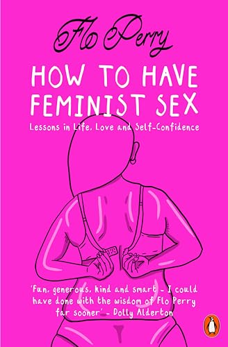 How to Have Feminist Sex: Lessons in Life, Love and Self-Confidence von Penguin