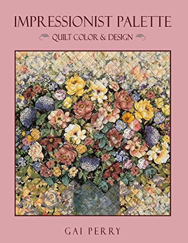 Impressionist Palette - Print on Demand Edition: Quilt Color and Design von C&T Publishing