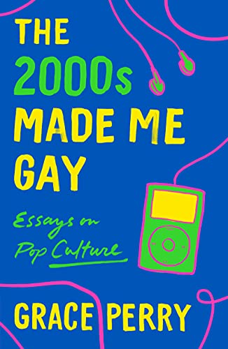2000s Made Me Gay: Essays on Pop Culture von Griffin