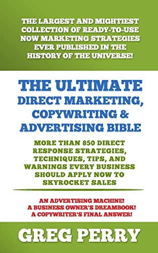 The Ultimate Direct Marketing, Copywriting, & Advertising Bible-More than 850 Direct Response Strategies, Techniques, Tips, and Warnings Every Business Should Apply Now to Skyrocket Sales von CreateSpace Independent Publishing Platform