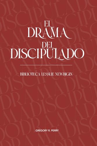 El drama del discipulado (Biblioteca Lesslie Newbigin) von Proyecto Nehemías