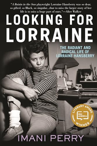 Looking for Lorraine: The Radiant and Radical Life of Lorraine Hansberry Looking for Lorraine: The Radiant and Radical Life of Lorraine Hansberry