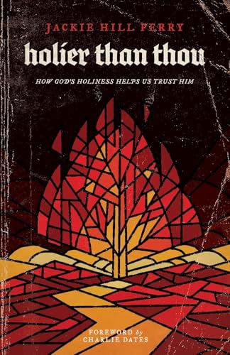 Holier Than Thou: How God's Holiness Helps Us Trust Him Holier Than Thou: How God's Holiness Helps Us Trust Him von B&H BOOKS