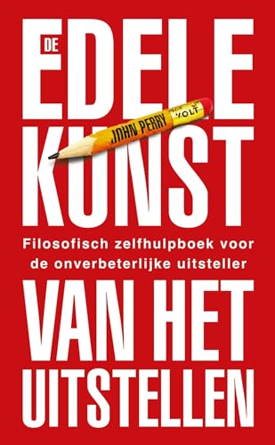 De edele kunst van het uitstellen: filosofisch zelfhulpboek voor de onverbeterlijke uitsteller von Volt